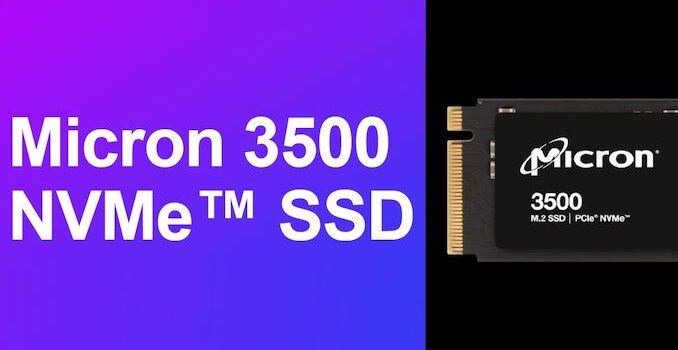 Micron Intros 3500 NVMe SSD: 232L 3D TLC and Phison E25 for the OEM Market